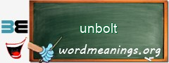 WordMeaning blackboard for unbolt